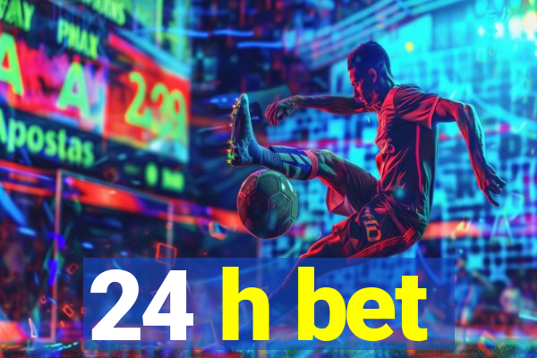 24 h bet